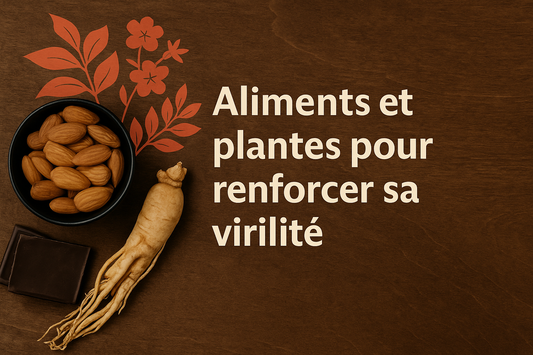 Plantes et aliments pour booster la virilité naturellement